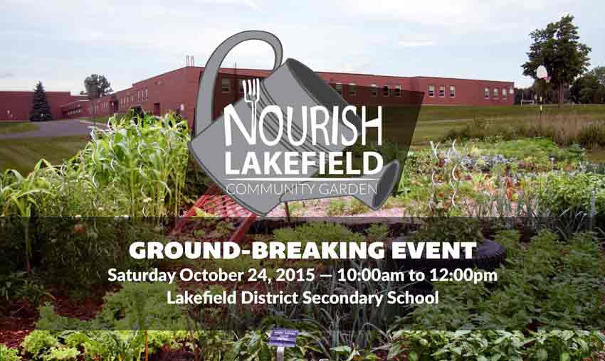 Nourish Lakefield ground-breaking event poster featuring picture of LDSS with picture of garden over laid and Nourish Lakefield logo. Text reads: Ground-breaking event. Saturday October 24 - 10am to 12pm, Lakefield District Secondary School
